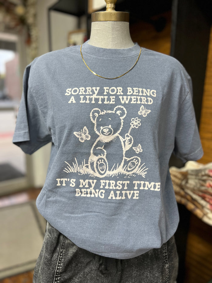 SORRY FOR BEING A LITTLE WEIRD