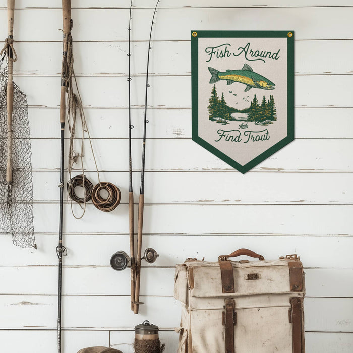 FISH AROUND AND FIND TROUT FELT CAMP FLAG