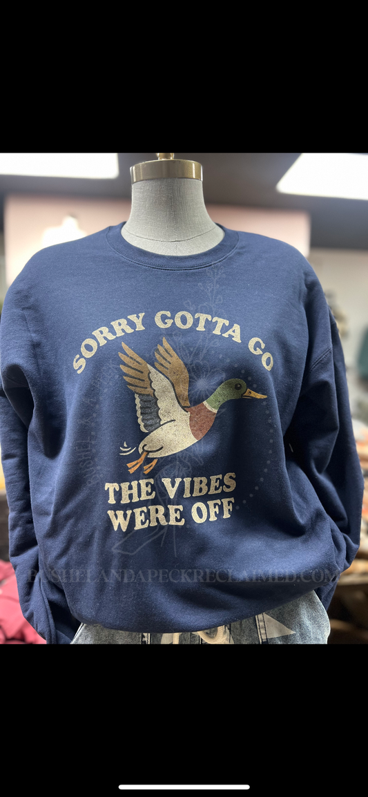 SORRY GOTTA GO - THE VIBES WERE OFF